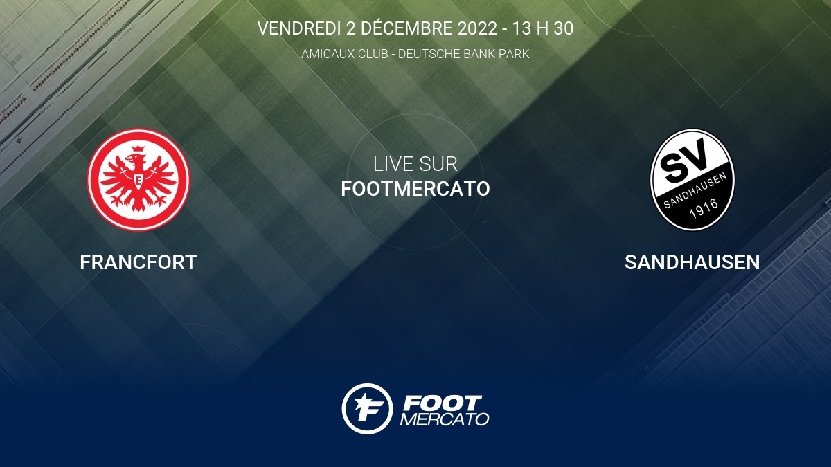 Live Francfort – Sandhausen  Club Friendlies 3 de Amicaux Club 2022 2/12