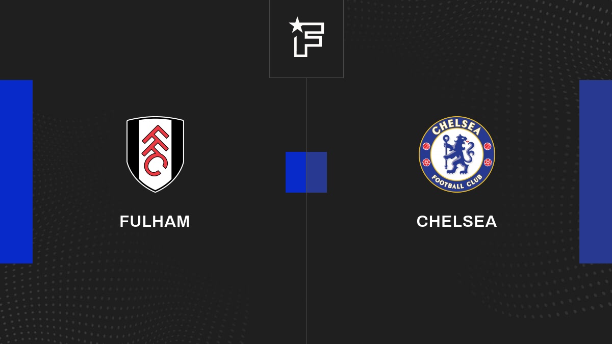 Live Fulham – Chelsea  la 7e journée de Premier League 2022/2023 12/01