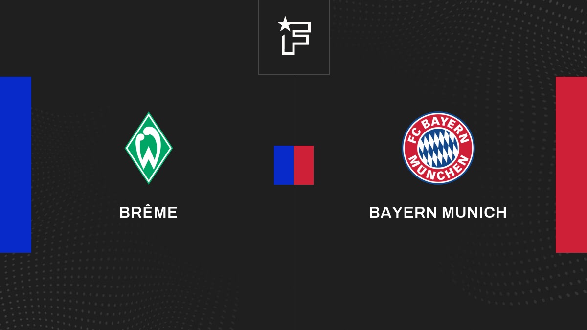Live Brême – Bayern Munich  la 1re journée de Bundesliga 2023/2024 18/08